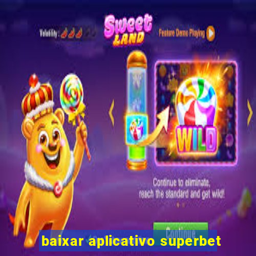 baixar aplicativo superbet